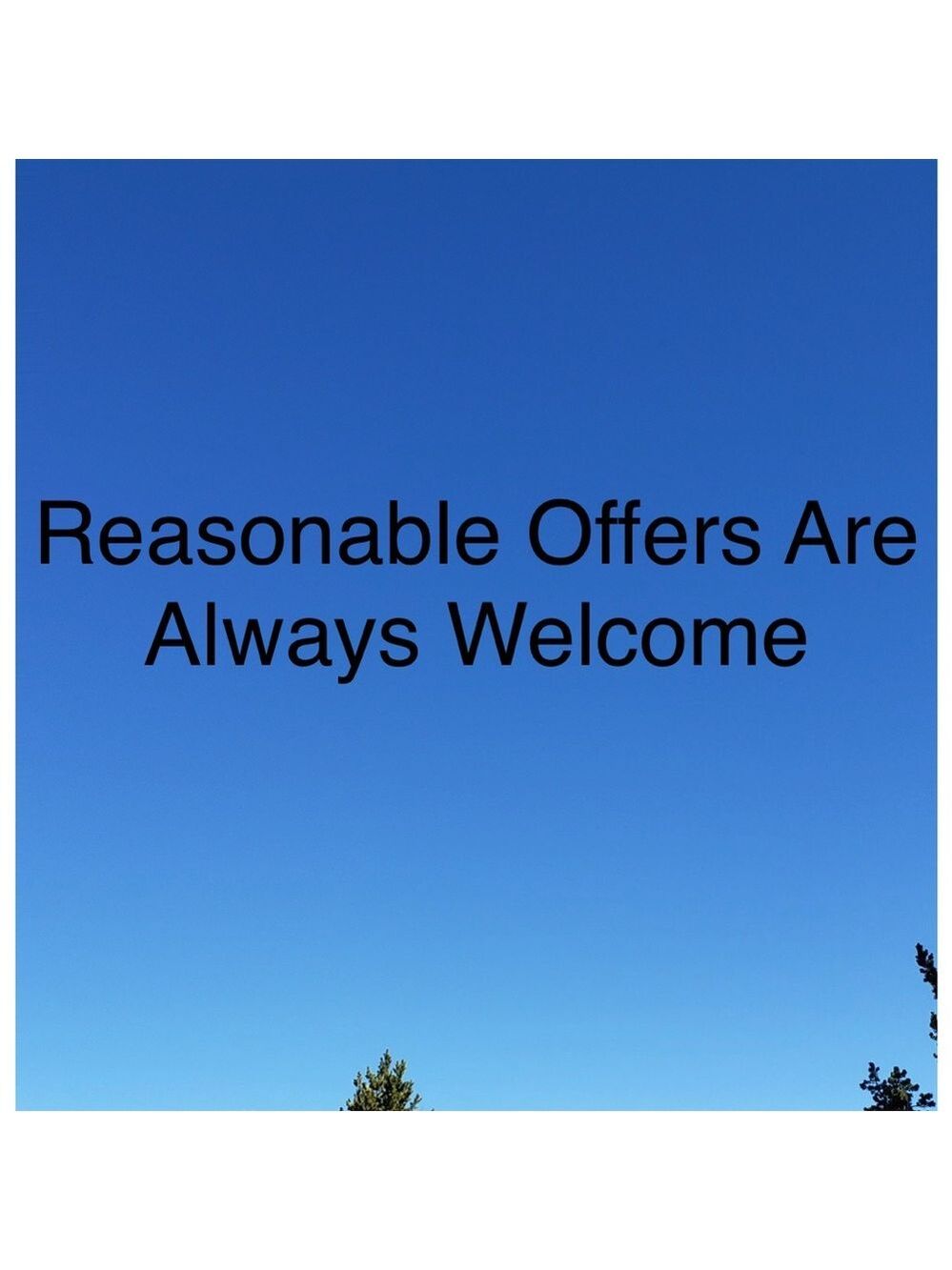 Reasonable Offers Are Always Welcome